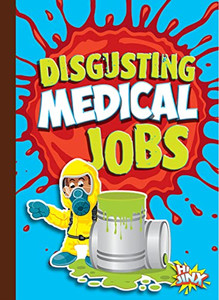 Disgusting Medical Jobs (Awesome, Disgusting Careers)
