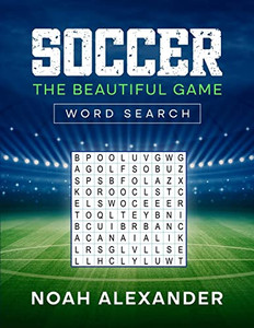 Soccer The Beautiful Game Word Search: 100 Soccer Themed Word Search Puzzles