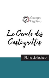 Le Cercle Des Castagnettes De Georges Feydeau (Fiche De Lecture Et Analyse Complète De L'Oeuvre) (French Edition)
