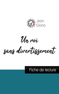 Un Roi Sans Divertissement De Jean Giono (Fiche De Lecture Et Analyse Complète De L'Oeuvre) (French Edition)