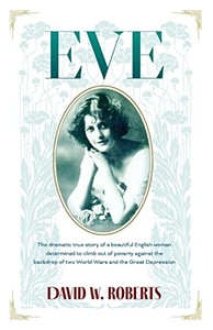Eve: The Dramatic True Story Of A Beautiful English Woman Eve: The Dramatic True Story Of A Beautiful English Woman