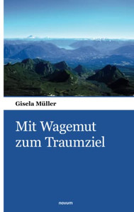 Mit Wagemut Zum Traumziel (German Edition)