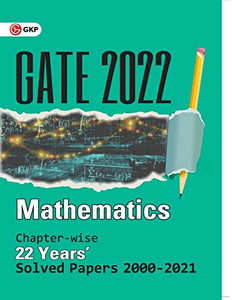 Gate 2022 Mathematics - 22 Years Chapter-Wise Solved Papers 2000-2021