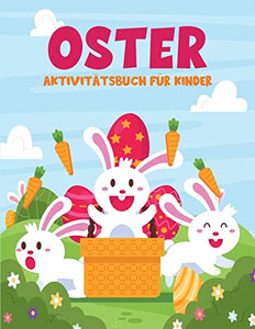 Oster Aktivitätsbuch Für Kinder: Arbeitsbuch Spiel Für Das Lernen, Ostern Färbung, Sudoku, Mazes, Scissor Skill Und Mehr (German Edition)