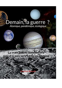 Demain, La Guerre ?: Atomique, Pandémique, Écologique (French Edition) Demain, La Guerre ?: Atomique, Pandémique, Écologique (French Edition)