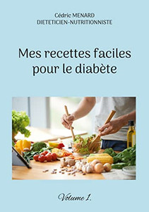 Mes Recettes Faciles Pour Le Diabète.: Volume 1. (French Edition)