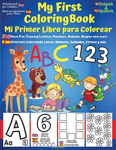 My First English-Spanish Coloring Book For Toddlers - Mi Primer Libro Para Colorear Español-Ingles: Learn Letters Abc, Numbers, Colors, Shapes & ... Books) - Bilingual Book (A.V.Gaurean) My First English-Spanish Coloring Book For Toddlers - Mi Primer Libro Para Colorear Español-Ingles: Learn Letters Abc, Numbers, Colors, Shapes & ... Books) - Bilingual Book (A.V.Gaurean)