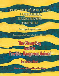 The Clever Boy And The Terrible, Dangerous Animal: English-Ukrainian Edition (Teaching Stories) The Clever Boy And The Terrible, Dangerous Animal: English-Ukrainian Edition (Teaching Stories)