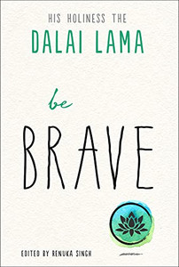 Be Brave (The Dalai LamaS Be Inspired)