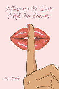 Whispers Of Love With No Regrets Whispers Of Love With No Regrets