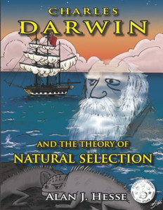 Charles Darwin And The Theory Of Natural Selection: An Educational Graphic Novel For Kids Ages 9+