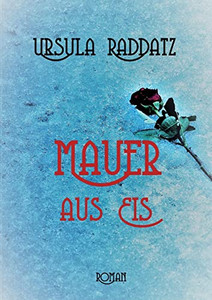 Mauer Aus Eis: Roman Einer Demenz (German Edition) Mauer Aus Eis: Roman Einer Demenz (German Edition)