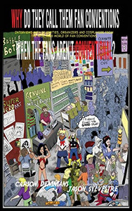Why Do They Call Them Fan Conventions When The Fans Aren'T Conventional? Interviews With Celebrities, Organizers And Cosplayers From The Wild, Wide World Of Fan Conventions (Hardback) Why Do They Call Them Fan Conventions When The Fans Aren'T Conventional? Interviews With Celebrities, Organizers And Cosplayers From The Wild, Wide World Of Fan Conventions (Hardback)