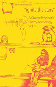 Ignite The Stars: A Queer Prisoner's Poetry Anthology