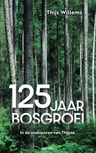 125 Jaar Bosgroei: In De Voetsporen Van Thijsse (Dutch Edition)