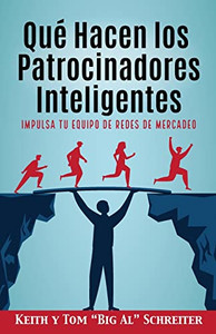 Qué Hacen Los Patrocinadores Inteligentes: Impulsa Tu Equipo De Redes De Mercadeo (Spanish Edition)