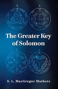 The Greater Key Of Solomon The Greater Key Of Solomon