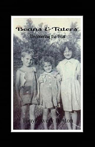 Beans & Taters: Uncovering The Past Beans & Taters: Uncovering The Past