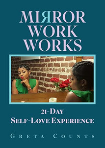 Mirror Work Works: 21-Day Self-Love Experience Mirror Work Works: 21-Day Self-Love Experience