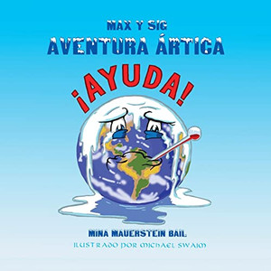 Max Y Sig Aventura Ártica: Las Aventuras De Max Y Sig (Libro 1) (Spanish Edition)