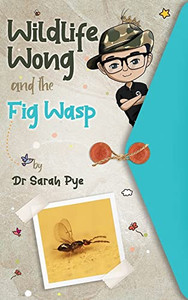 Wildlife Wong And The Fig Wasp Wildlife Wong And The Fig Wasp