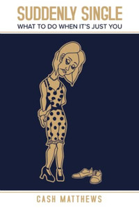 Suddenly Single: What To Do When It's Just You