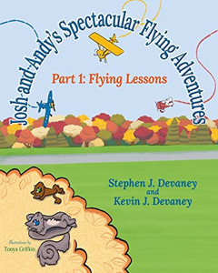Josh And Andy's Spectacular Flying Adventures: Part 1: Flying Lessons Josh And Andy's Spectacular Flying Adventures: Part 1: Flying Lessons