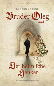 Bruder Oleg Und Der Heimliche Henker: Historischer Kriminalroman (German Edition)