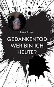 Gedankentod: Wer Bin Ich Heute? (German Edition) Gedankentod: Wer Bin Ich Heute? (German Edition)
