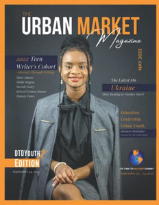 The Urban Market Magazine Issue 2: Education, Business, 2022 Teen Writer's Cohort, Plus More (Urban Youth, Urban Communities, The Urban Market) The Urban Market Magazine Issue 2: Education, Business, 2022 Teen Writer's Cohort, Plus More (Urban Youth, Urban Communities, The Urban Market)