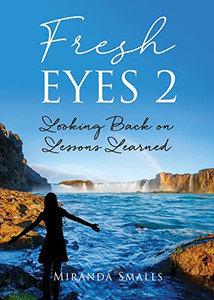 Fresh Eyes 2: Looking Back On Lessons Learned Fresh Eyes 2: Looking Back On Lessons Learned