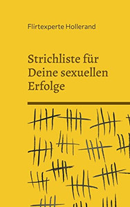 Strichliste Für Deine Sexuellen Erfolge: Wie Viele Frauen Hast Du Erlebt? (German Edition)