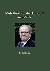 Metsäteollisuuden Konsultti Muistelee (Finnish Edition) Metsäteollisuuden Konsultti Muistelee (Finnish Edition)