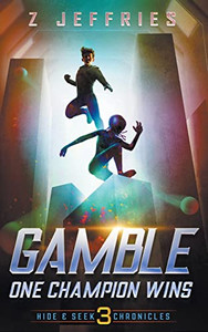 Gamble: One Champion Wins (The Hide & Seek Chronicles, Teen Sci-Fi Adventure)