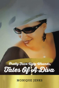 Pretty Face Ugly Wounds,: Tales Of A Diva