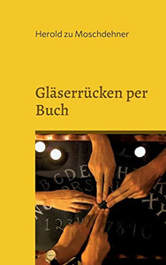 Gläserrücken Per Buch: Nimm Kontakt Mit Toten Auf (German Edition)