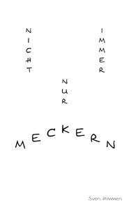 Nicht Immer Nur Meckern (German Edition)