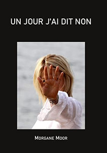 Un Jour J'Ai Dit Non (French Edition)