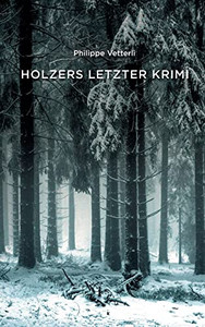 Holzers Letzter Krimi (German Edition) Holzers Letzter Krimi (German Edition)