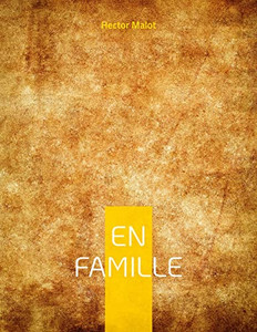 En Famille: Oeuvre Dénonçant Les Conditions De Travail Des Enfants (French Edition)
