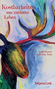 Kostbarkeiten Aus Meinem Leben: Inspirationen, Gedichte, Texte (German Edition)