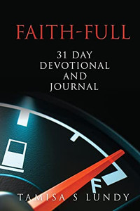 Faith-Full 31 Day Devotional And Journal: Filling Up On The Word Of God