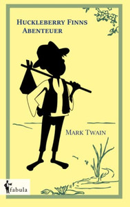 Huckleberry Finns Abenteuer (German Edition)