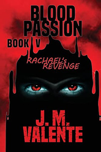 Blood Passion Book V: Rachael's Revenge Blood Passion Book V: Rachael's Revenge