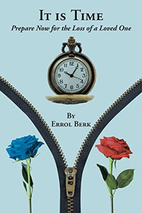 It Is Time: Prepare Now For The Loss Of A Loved One It Is Time: Prepare Now For The Loss Of A Loved One