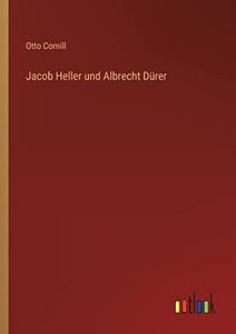 Jacob Heller Und Albrecht Dürer (German Edition)