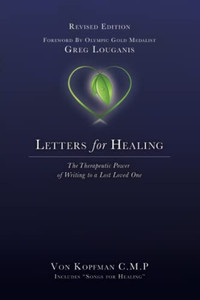 Letters For Healing: The Therapeutic Power Of Writing To A Lost Loved One - Revised Edition