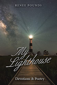 My Lighthouse: Devotions & Poetry My Lighthouse: Devotions & Poetry