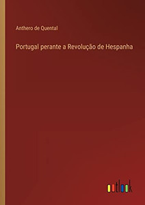 Portugal Perante A Revolução De Hespanha (Portuguese Edition)