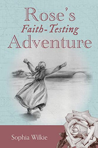 Rose's Faith-Testing Adventure Rose's Faith-Testing Adventure